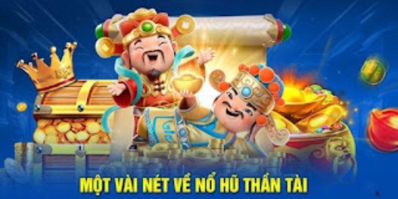 Đôi nét về nổ hũ thần tài